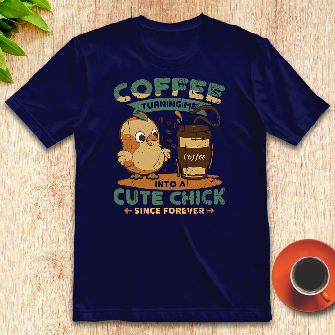 Coffee turning me into a cute chick t-shirt