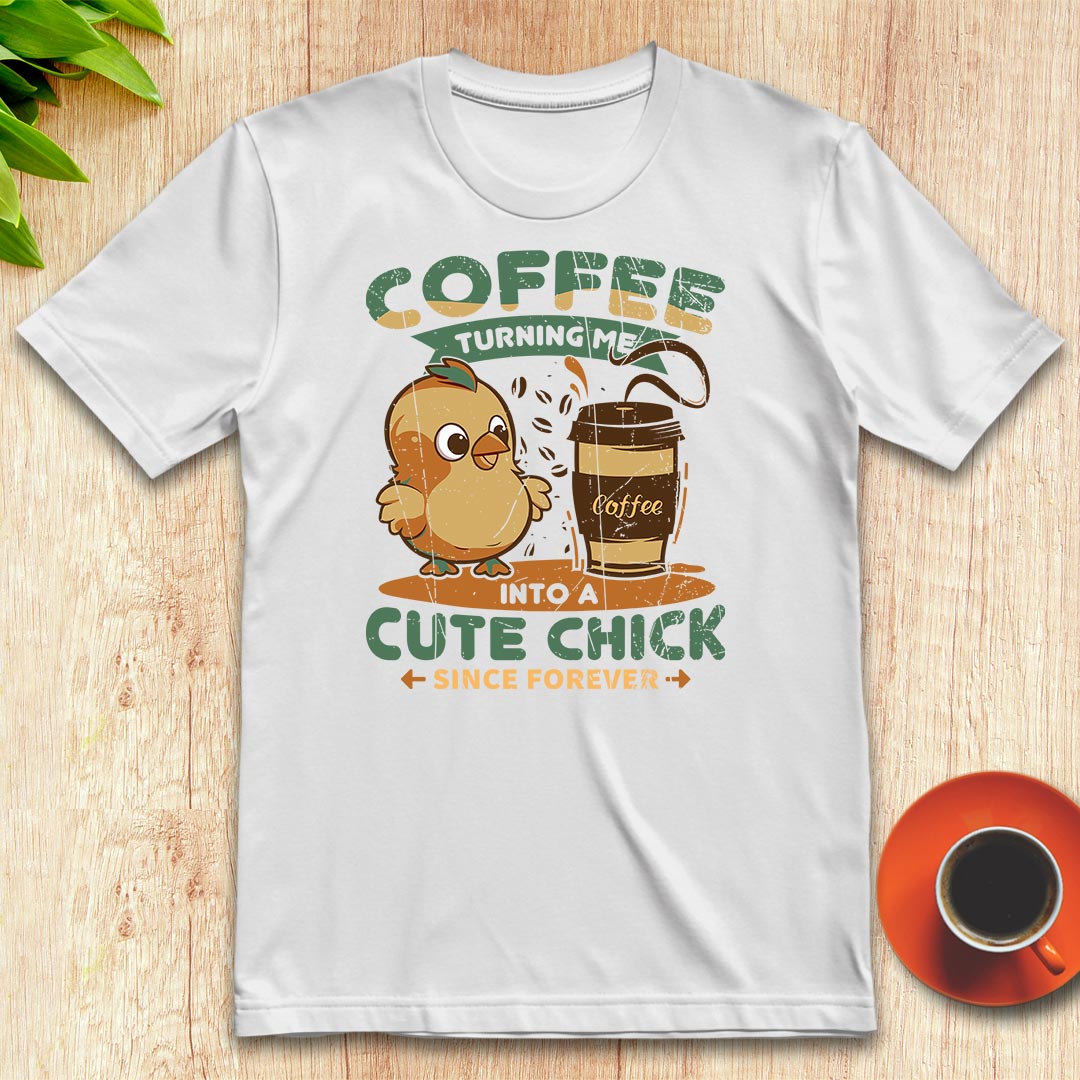 Coffee turning me into a cute chick t-shirt