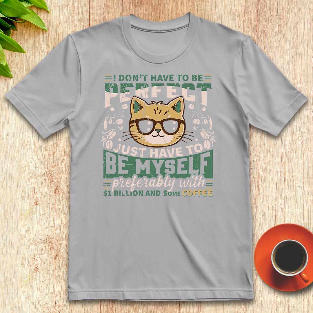 I don’t have to be perfect t-shirt