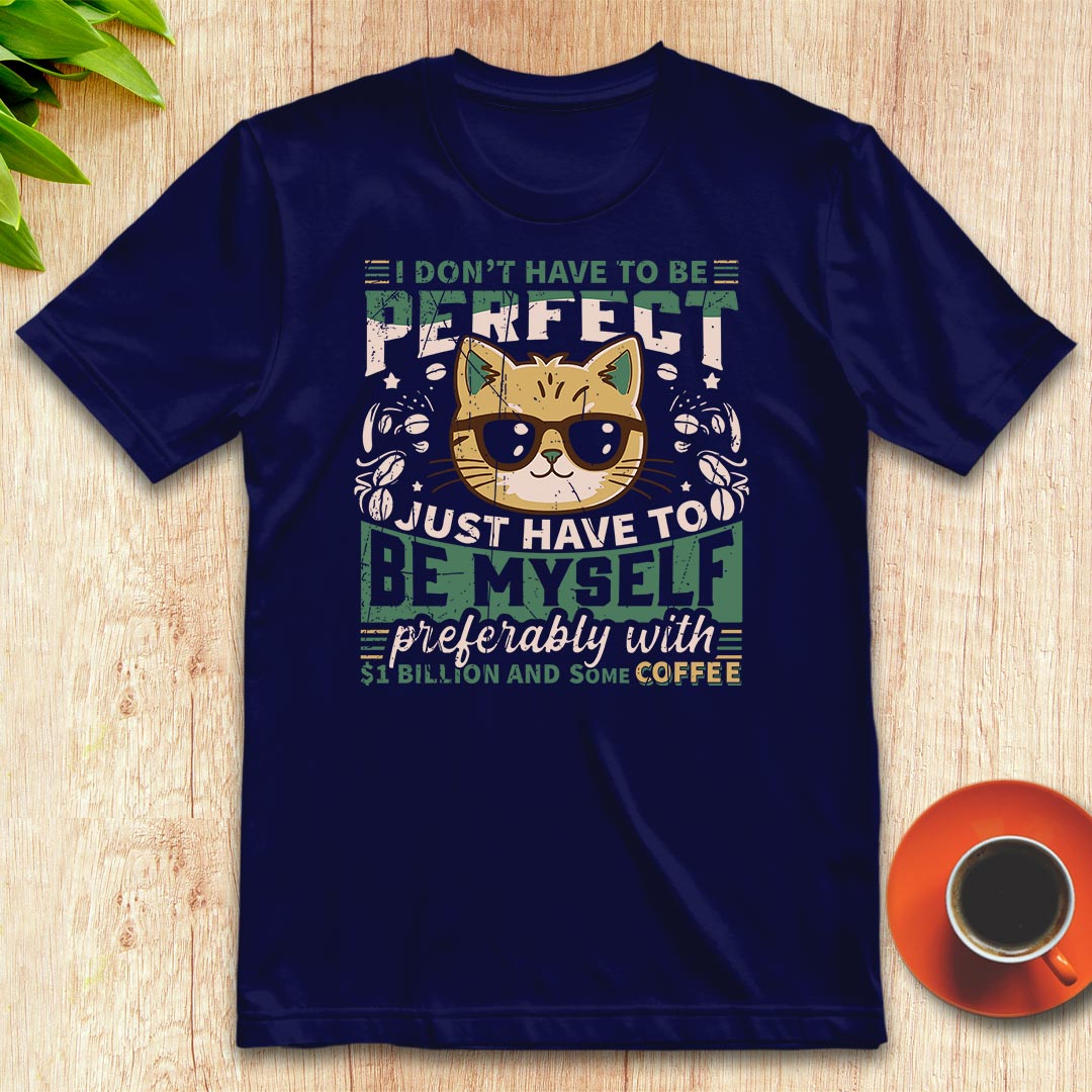 I don’t have to be perfect t-shirt