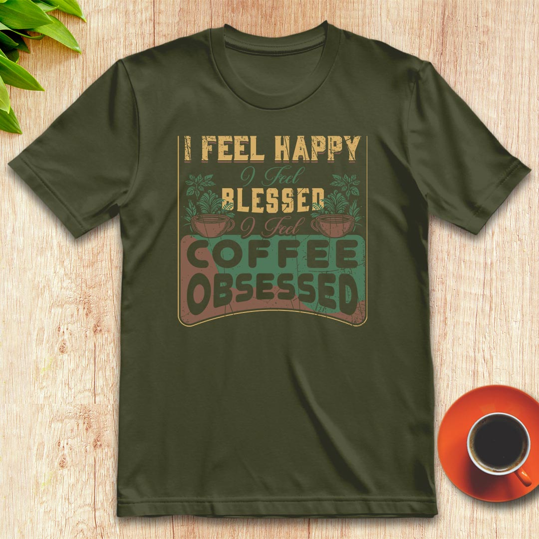 I feel coffee obsessed t-shirt