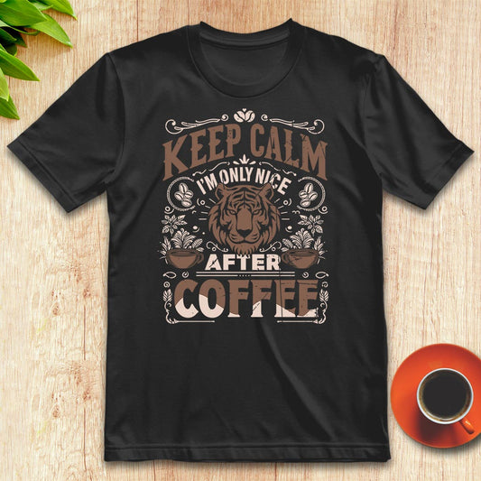 Keep calm I'm only nice after coffee t-shirt