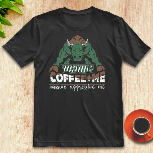 Coffee + Me = Passive aggressive me t-shirt