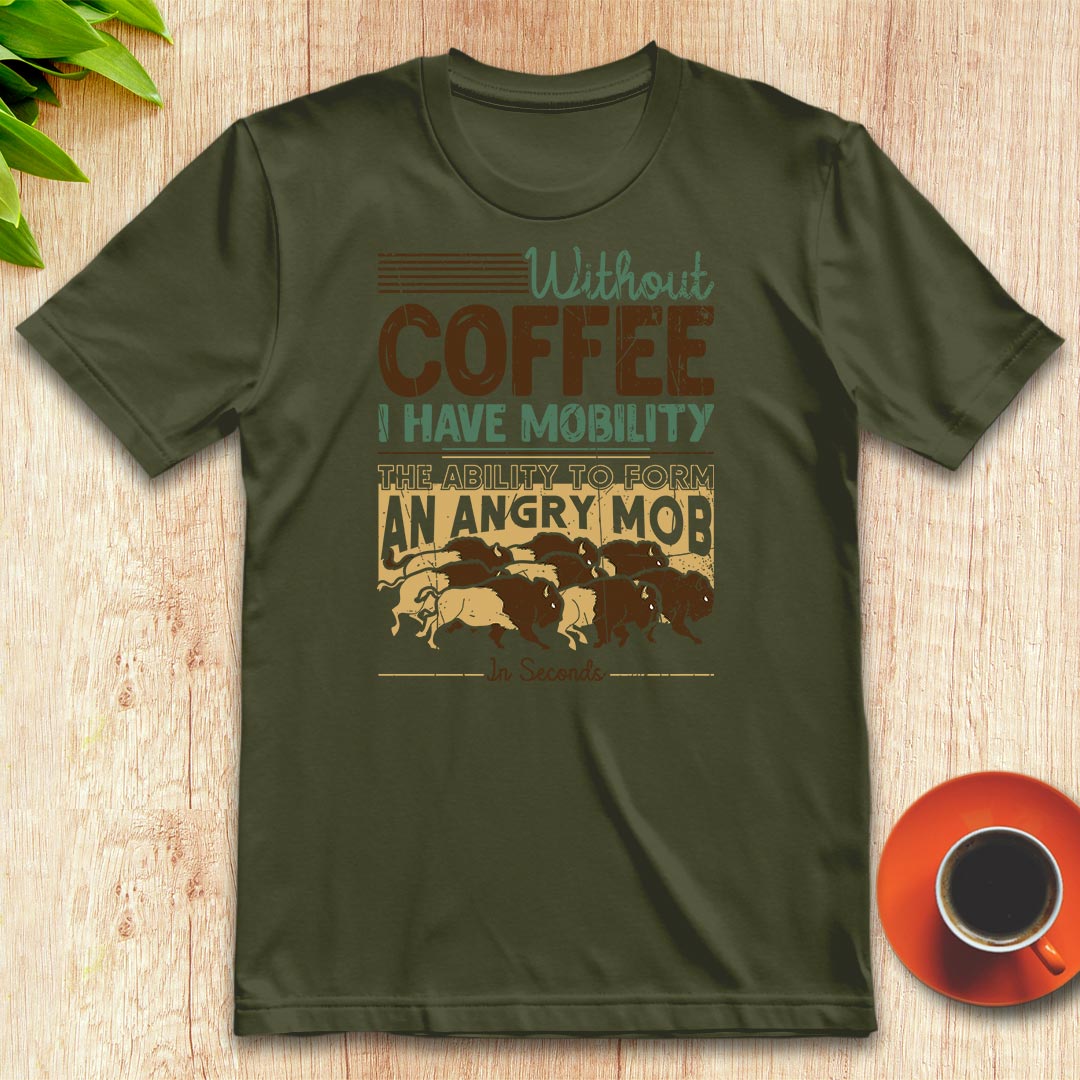 Without coffee, I have mobility t-shirt