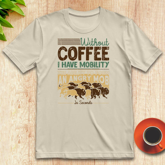 Without coffee, I have mobility t-shirt