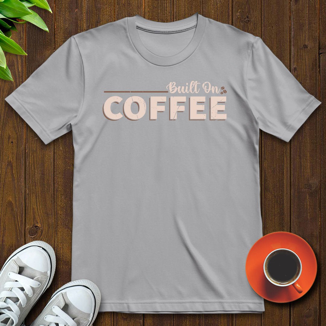 Built on coffee T-shirt - Witty Brews