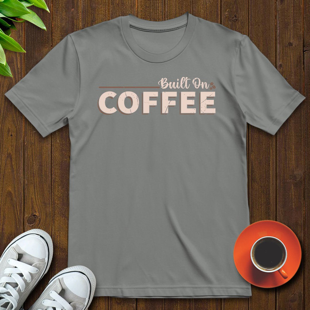 Built on coffee T-shirt - Witty Brews