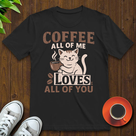Coffee All of my loves all of you T-shirt - Witty Brews