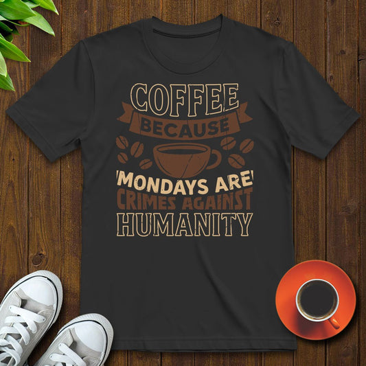 Coffee because Mondays T-shirt - Witty Brews