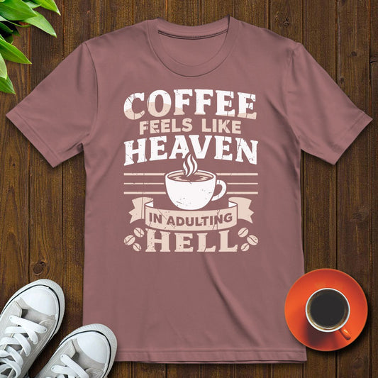 Coffee feels like heaven T-shirt - Witty Brews