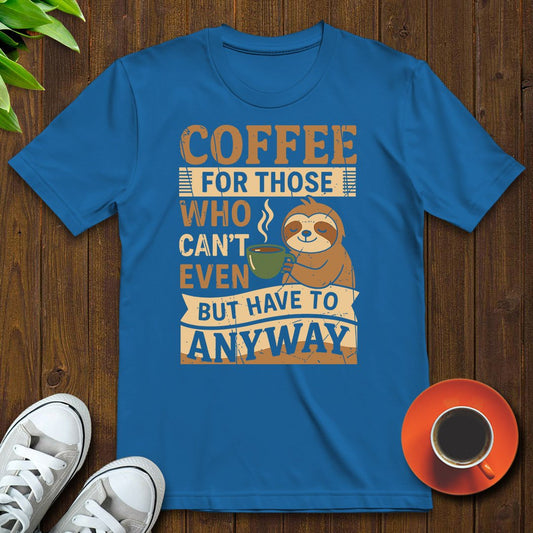 Coffee for those Cant T-shirt - Witty Brews