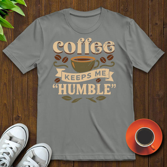 Coffee keeps me humble T-shirt - Witty Brews