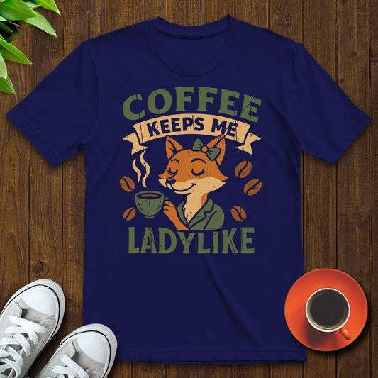Coffee keeps me ladylike T-shirt - Witty Brews