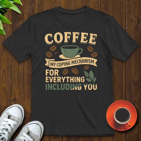 Coffee my coping mechanism T-shirt - Witty Brews