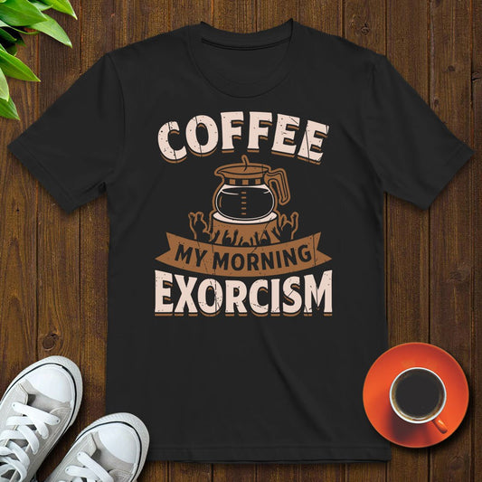 Coffee my morning exorcism T-shirt - Witty Brews