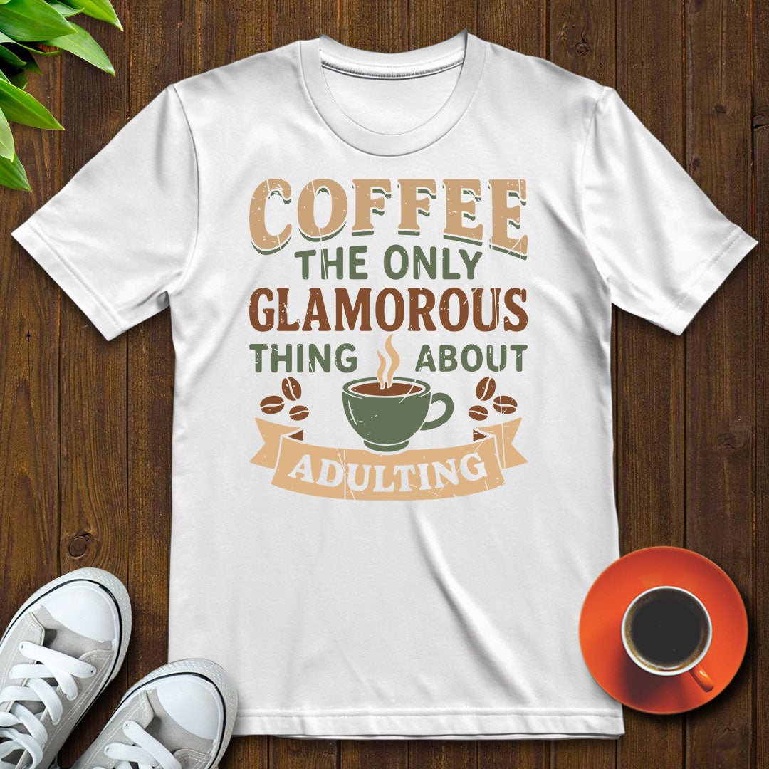 Coffee the glamorous thing T-shirt - Witty Brews