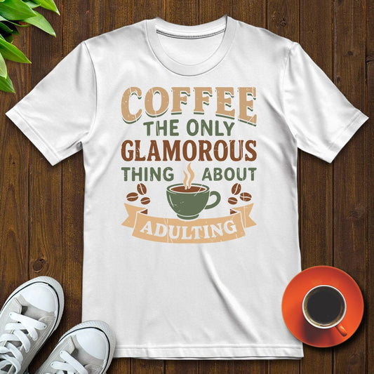 Coffee the glamorous thing T-shirt - Witty Brews