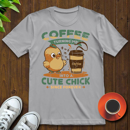 Coffee turning me into a cute chick T-shirt - Witty Brews