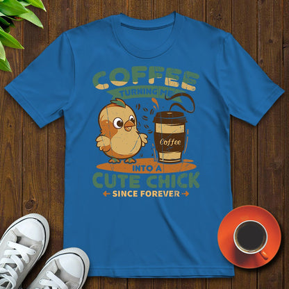 Coffee turning me into a cute chick T-shirt - Witty Brews