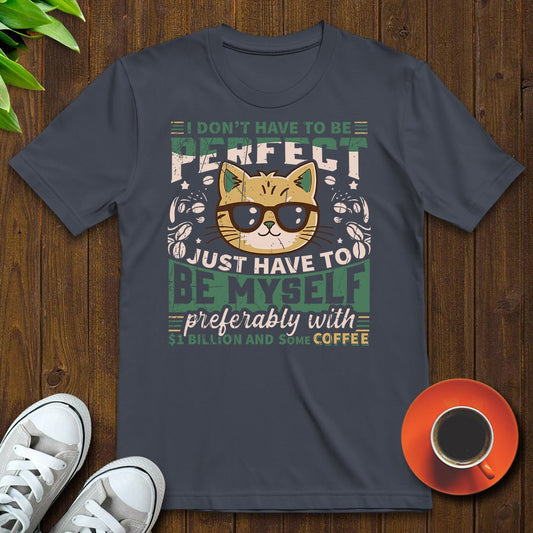 I don’t have to be perfect T-shirt - Witty Brews