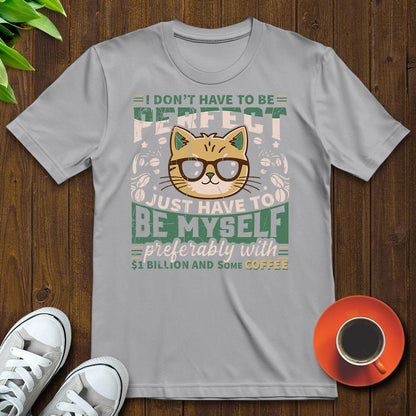 I don’t have to be perfect T-shirt - Witty Brews