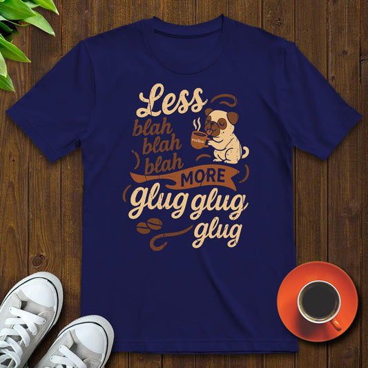 Less blah blah T-shirt - Witty Brews