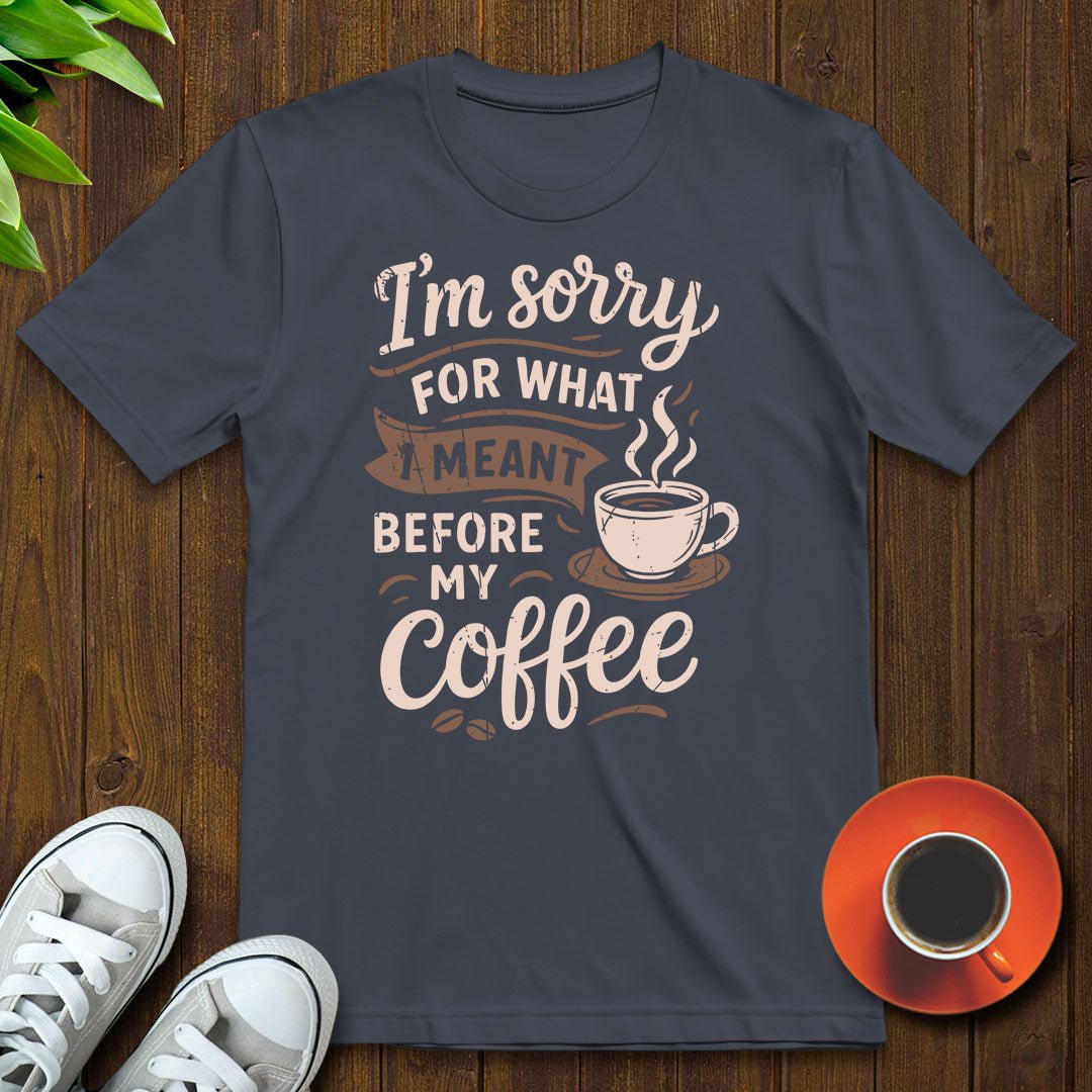 what I meant before T-shirt - Witty Brews