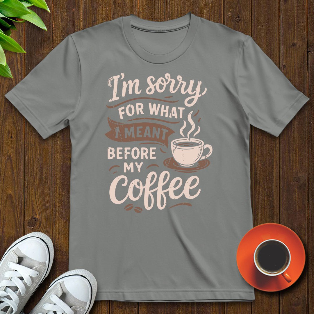 what I meant before T-shirt - Witty Brews