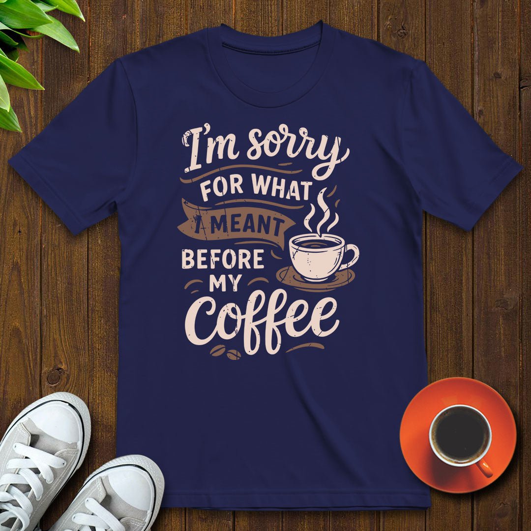 what I meant before T-shirt - Witty Brews