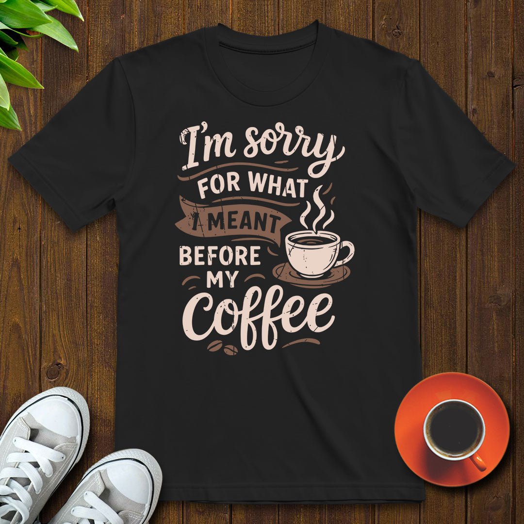 what I meant before T-shirt - Witty Brews