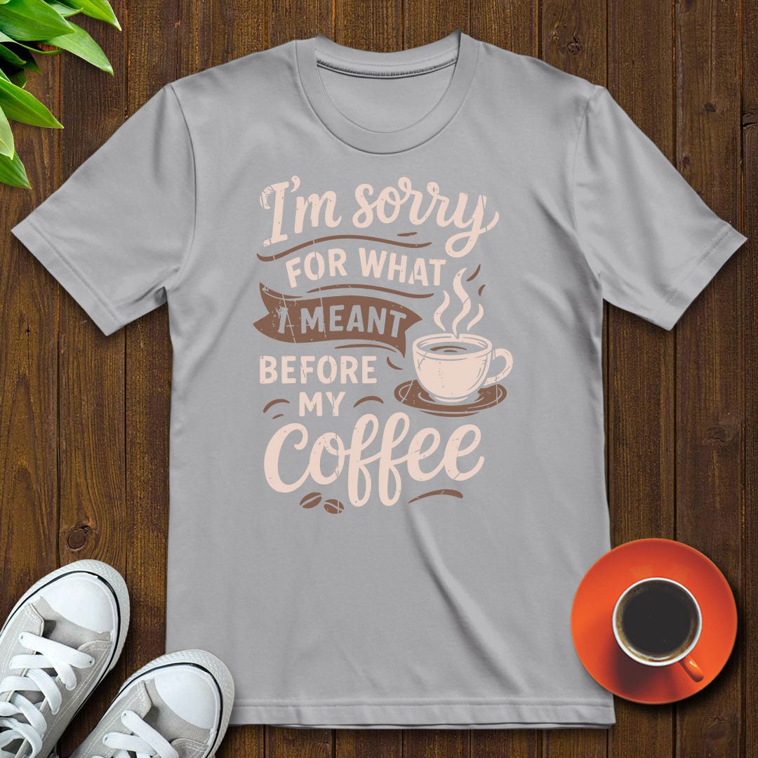 what I meant before T-shirt - Witty Brews